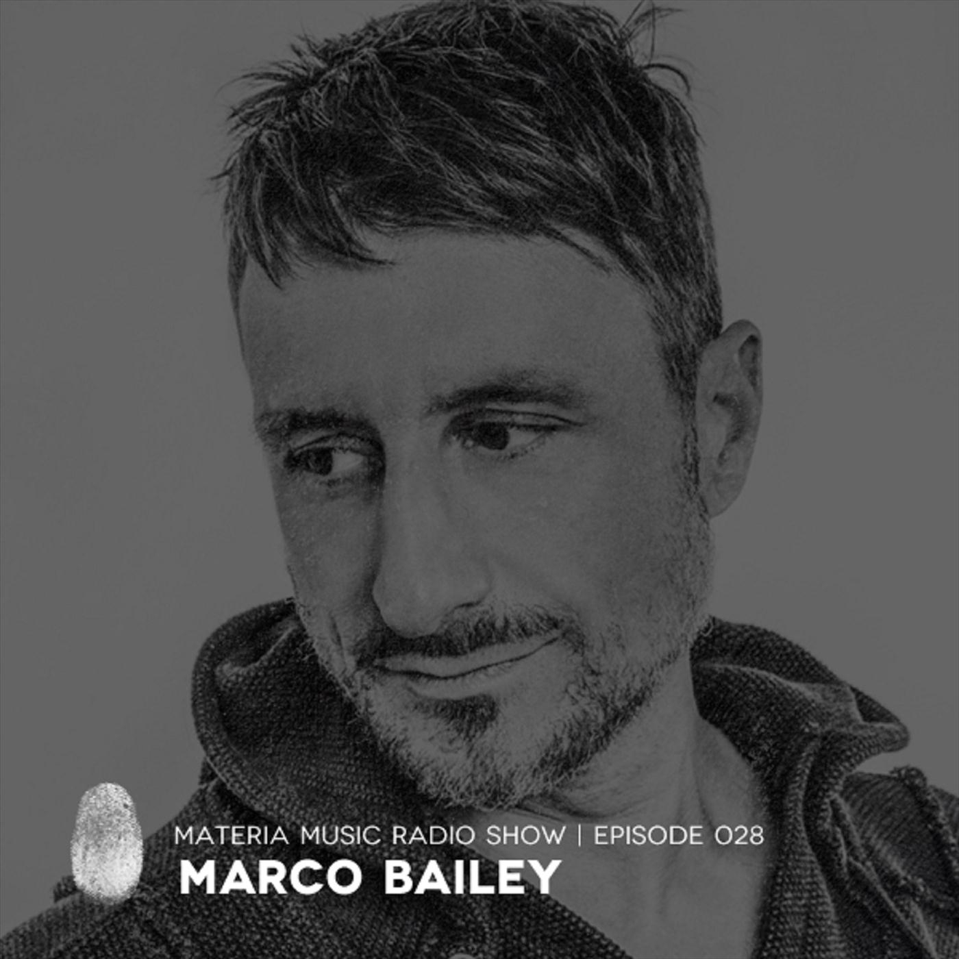 Marco Bailey - Materia Music Radio Show 028