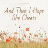 Ava Watson - And Then I Hope She Cheats