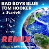 Bad Boys Blue、Scarlett McInerney、Tom Hooker、Alex Gutkin《With Our Love (Alex Gutkin Remix)》[MP3/LRC]