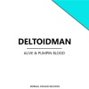Deltoidman - It's Alive and Pumping Blood