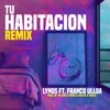 Wladimir Merino、The Bootz Music、Lynos、Franco Nicolás Ulloa Parada、Franco Ulloa、Hugolino Naranjo Lagunes - Tu Habitación (feat. LYNOS & Franco Ulloa)(Remix)