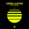 Arbelaster - Just Leave Me