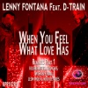 D-Train、lenny fontana《When You Feel What Love Has (Klubjumpers Extended Remix)》[MP3/LRC]