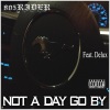 805Rider、Delux - Not a Day Go By (feat. Delux)(Explicit)