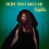TaylorX - Hope that kills me