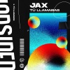Jax、Joseph Alicea Lopez、Freddie Lugo - Tu Llamabas