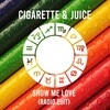 Cigarette & Juice - Show Me Love (RadioEdit)