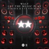 Walt、D-Block & S-te-Fan - Let The Music Play (D-Block & S-te-Fan Remix)