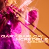 Gary Barlow《Incredible (Acoustic)》[MP3/LRC]