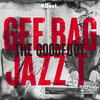 Jazz T、Gee Bag - The Goodfoot (Explicit)