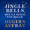 hugues aufray - Jingle Bells, que la neige est belle