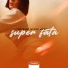 Jargon、Cyutz、Swisher《Super Fată (Explicit)》[MP3/LRC]