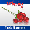 Jack Houston - Whining
