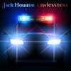 Jack Houston - Lawlessness