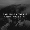 Aivaras Kavaliauskas、Linas Gaudutis、Gaullin、Aivarask - Close Your Eyes