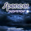 Spencer《Suspense (Sir Ridley Remix)》[MP3/LRC]