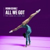 Robin Schulz、KIDDO - All We Got (feat. KIDDO)(Joel Corry Remix|Explicit)