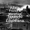 J.Felis Flores、Marathon - Texas to Louisiana (Explicit)