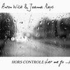anton wick、Joanna Rays - Hors controle (Let Me Go)(Radio FR Edit)