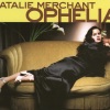 Natalie Merchant《Ophelia (LP版)》[MP3/LRC]