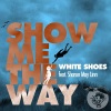 white shoes、Sharon May Linn - Show Me The Way (Chriss Ortega Radio Edit)