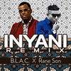 Rane Son、B.L.A.C. - Inyani (feat. Rane Son)(Remix)
