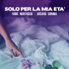 Luciano Somma、Fabio Martoglio《Solo per la mia età》[MP3/LRC]