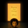 Ohio - Bunny Go Away