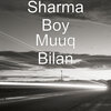 Sharma Boy - Muuq Bilan