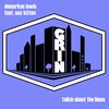 Sax Kitten、Demarkus Lewis - Talkin About The Blues