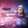 Naze - Turning Me Down