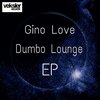 Gino Love - Dumbo Lounge (Original Mix)