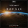 Twisted Mindz - Edge Of Space (Radio Edit)