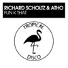 Richard Scholtz、Atho - Fun K That