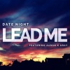 Date Night、Aaron K Gray - Lead Me (feat. Aaron K Gray)