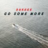 Dukeee - Go Some More (Explicit)
