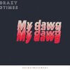 Brazy 3times、Savage - My Dawg (feat. Savage)(Explicit)
