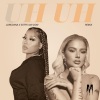 Loredana、Stefflon Don - Uh Uh Remix (Explicit)