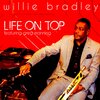Willie Bradley、Greg Manning、Jeffrey Allen Canady - Life on Top (feat. Greg Manning)