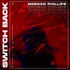 Morgan Phillips - Switch Back