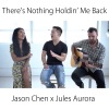 Jason Chen - There Is Nothing Holdin' Me Back