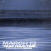 March 13、Hexlogic - Take Your Time (Hexlogic Remix)