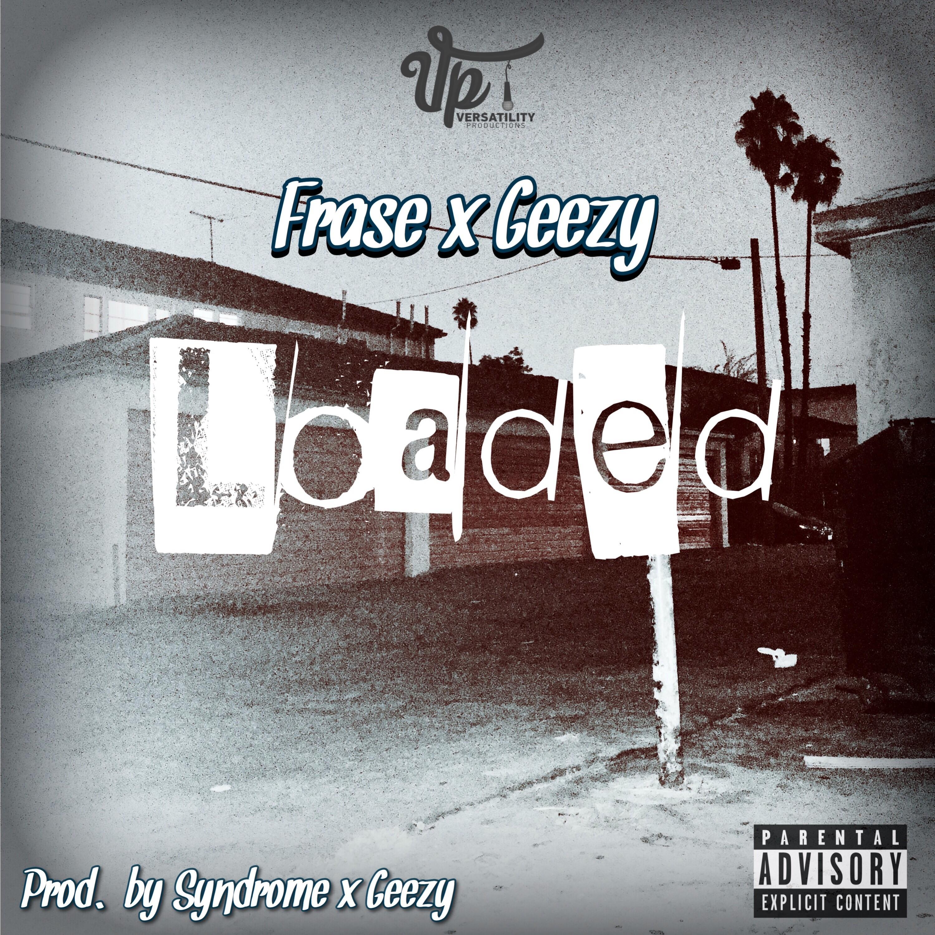 frase、Geezy Tech - Loaded (feat. Frase)(Explicit)