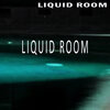 Liquid Room - Liquid Room (Unwritten Results Mix)