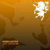 Arbelaster - Just Leave Me
