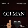 Anejo Tae、Manny F、MAH Roddo、Starlife Arod - Oh MAN (Explicit)