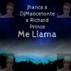 DJMaocetonte、Richard Prince、Jhanca - Me Llama