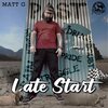 MattG - Late Start (Intro)(Explicit)