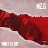 Mz.G - What Ya Got (Explicit)
