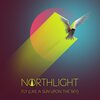 Northlight - Fly (Like a Sun Upon the Sky)